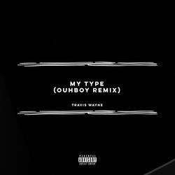 My Type (Ouhboy Remix)