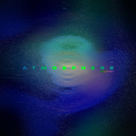 Atmosphere: Chapter Two