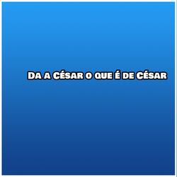 Da a César o que é de César