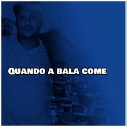 Quando a bala come
