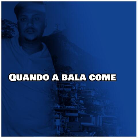 Quando a bala come