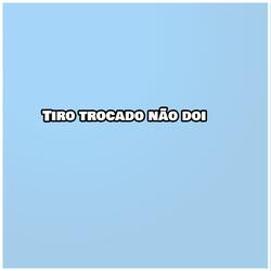 Tiro trocado não doi