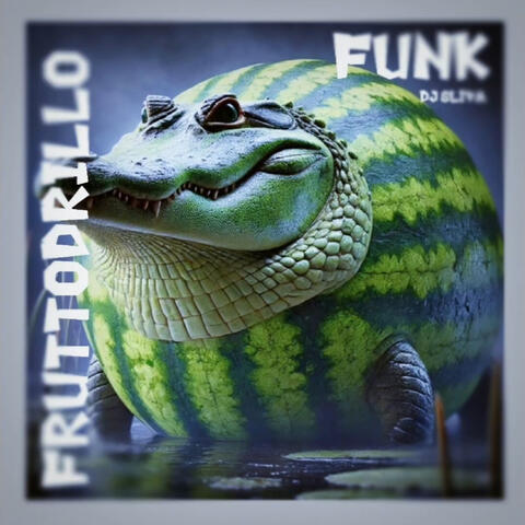 FRUTTODRILLO FUNK