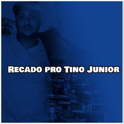 Recado pro Tino Junior