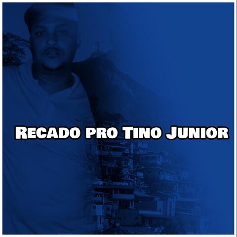 Recado pro Tino Junior