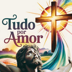 Tudo Por Amor