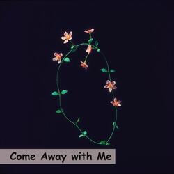 Come Away with Me