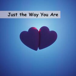 Just the Way You Are