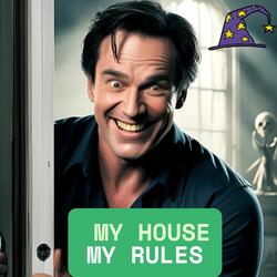 My House, My Rules