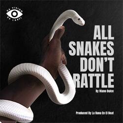 All Snakes Don't Rattle