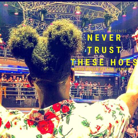 Never Trust These Hoes