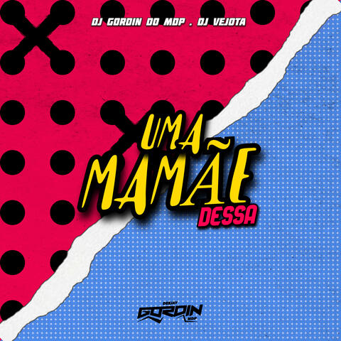 UMA MAMÃE DESSA  featMC PL