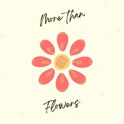 More than Flowers