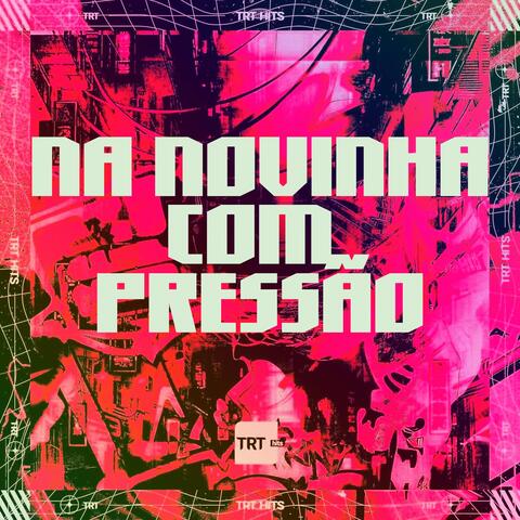 NA NOVINHA COM PRESSÃO