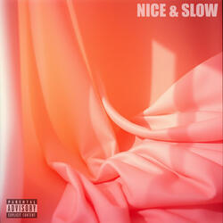Nice & Slow