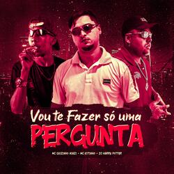 VOU TE FAZER SÓ UMA PERGUNTA