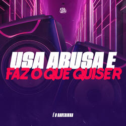 Usa Abusa e Faz o Que Quiser