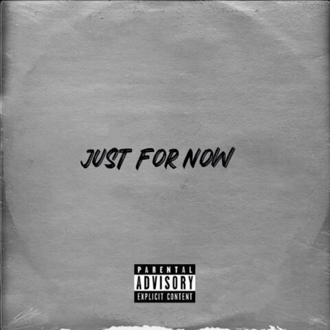 Just For Now