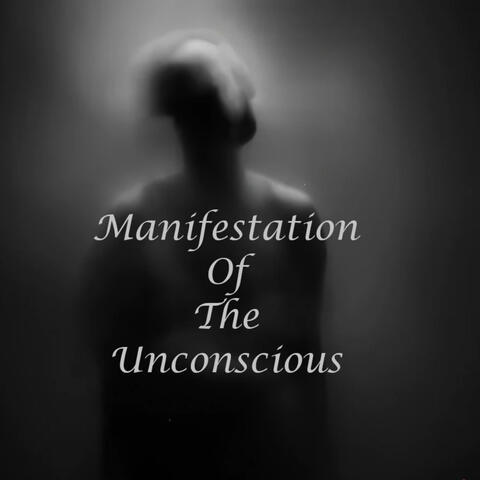 Manifestation Of The Unconcious