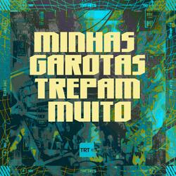 MINHAS GAROTAS TREPAM MUITO