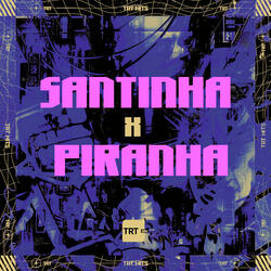 SANTINHA x PIRANHA