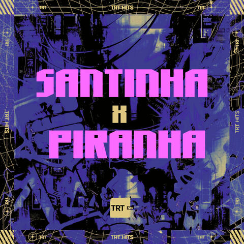 SANTINHA x PIRANHA