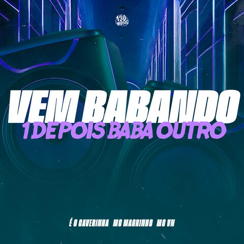 Vem Babando 1 Depois Baba Outro