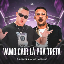 Vamo Cair Lá Pra Treta