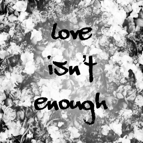 love isn’t enough
