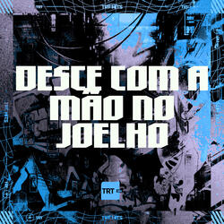 DESCE COM A MÃO NO JOELHO