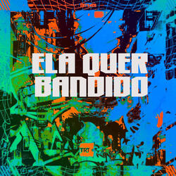 ELA QUER BANDIDO