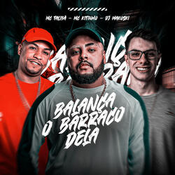 BALANÇA O BARRACO DELA