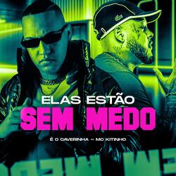 ELAS ESTÃO SEM MEDO