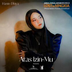 Atas Izin-Mu (Original Soundtrack Assalamualaikum Beijing 2: Lost in Ningxia)