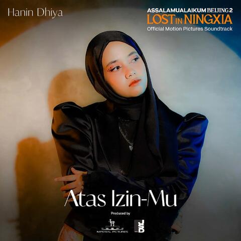 Atas Izin-Mu (Original Soundtrack Assalamualaikum Beijing 2: Lost in Ningxia)