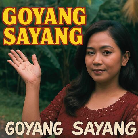 GOYANG SAYANG