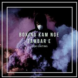 BOXING KAM NGE TAMBAR E