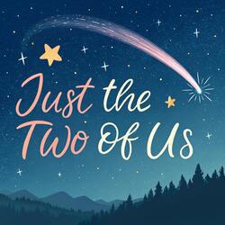 Just the Two of Us