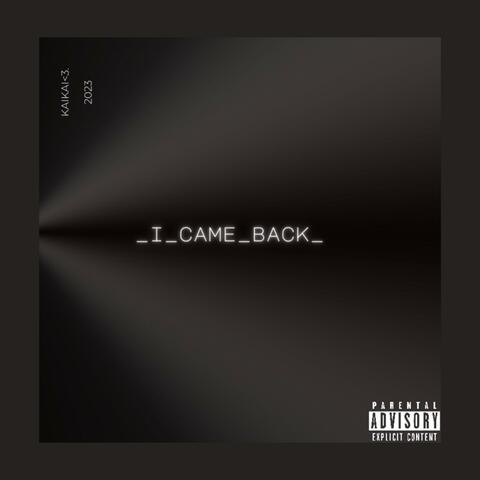 _I_CAME_BACK_