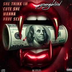 She Think I’m Cute She Wanna Have Sex