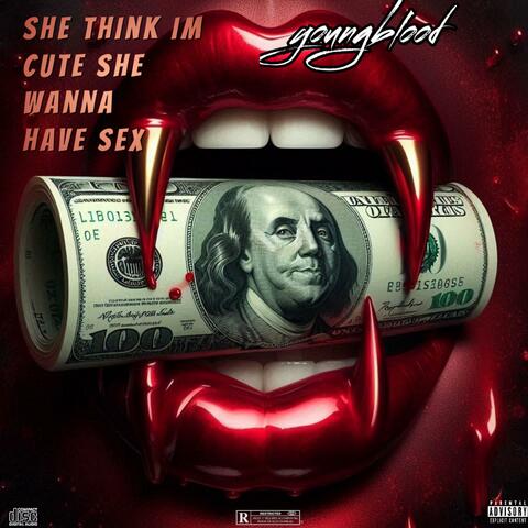 She Think I’m Cute She Wanna Have Sex