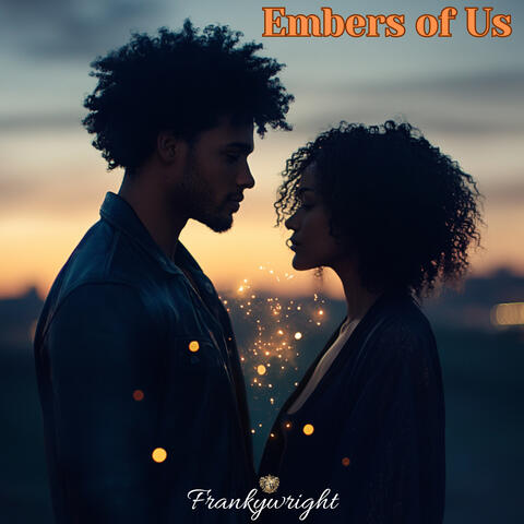 Embers of Us