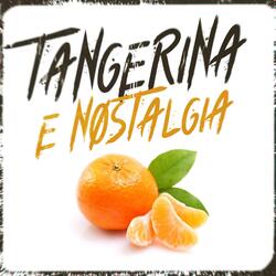 TANGERINE AND NOSTALGIA
