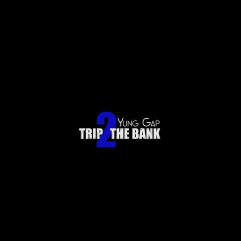 Trip 2 The Bank