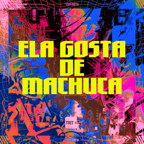 ELA GOSTA DE MACHUCA