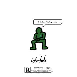 I Think I'm Bipolar (Interlude)