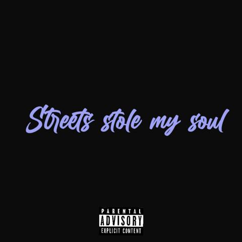 Streets stole my soul