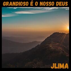 GRANDIOSO É O NOSSO DEUS