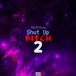 Shut Up Bitch 2