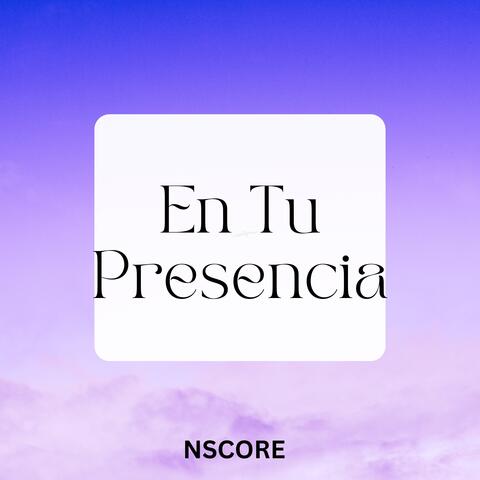 En Tu Presencia